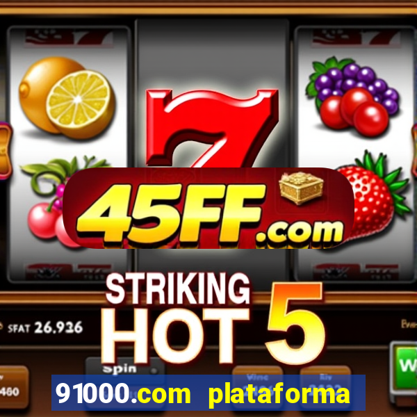 91000.com plataforma de jogos